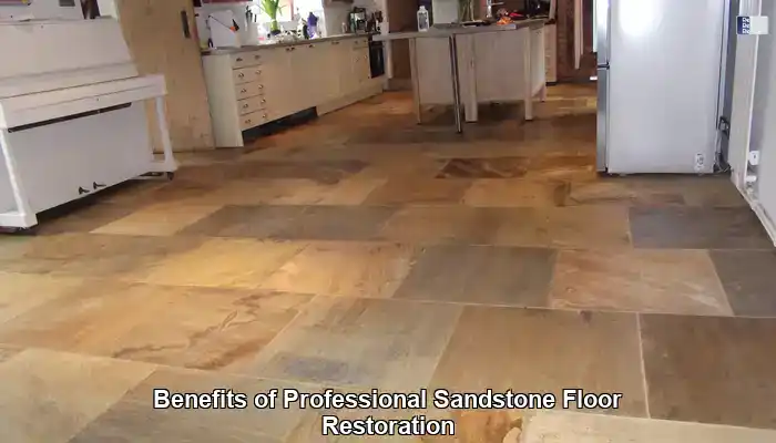 Explore the Numerous Benefits of Hiring Professional Sandstone Floor Restoration Services